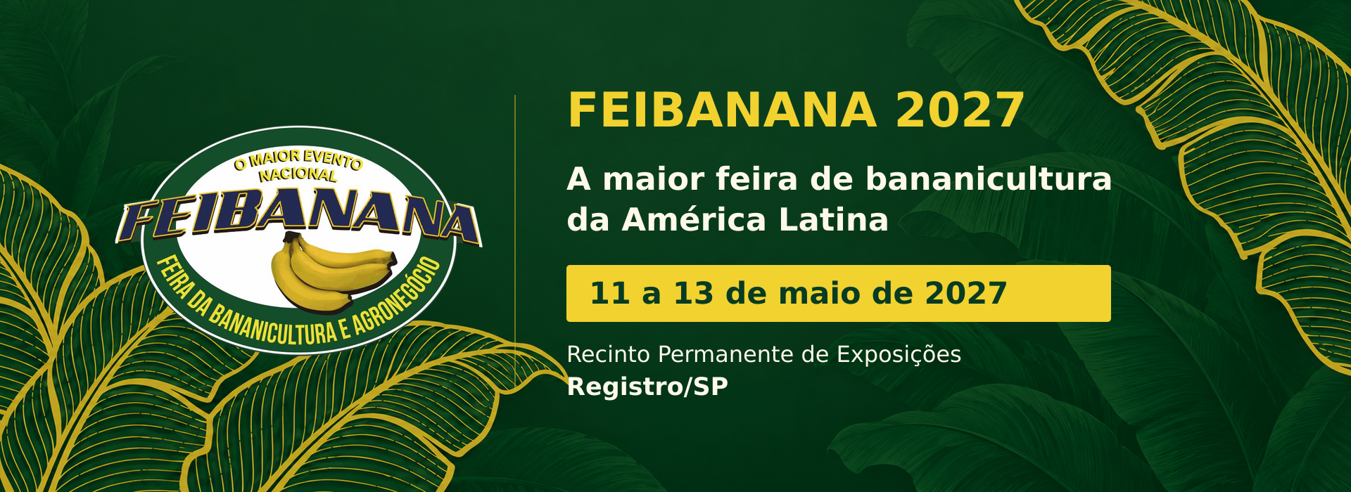FEIBANANA 2027, de 11 a 13 de maio, no Recinto Permanente de Exposições de Registro, SP. Conheça as novidades.