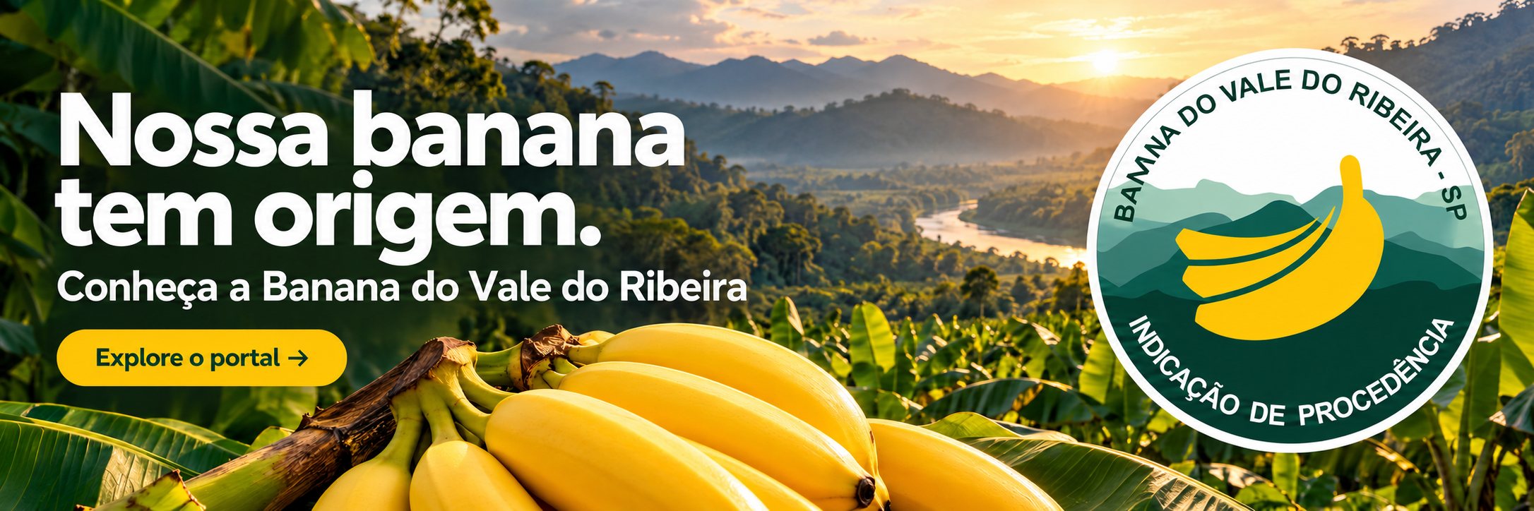 Nossa banana tem origem. Conheça a Banana do Vale do Ribeira. Explore o portal.